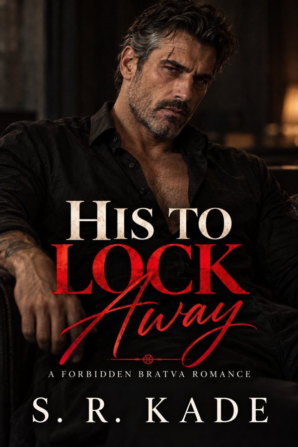 His to Lock Away: A Forbidden Bratva Romance by S. R. Kade